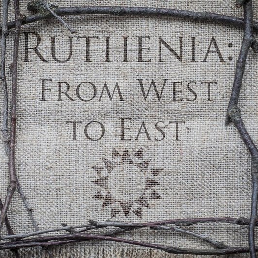 RUTHENIA 'From West to East''