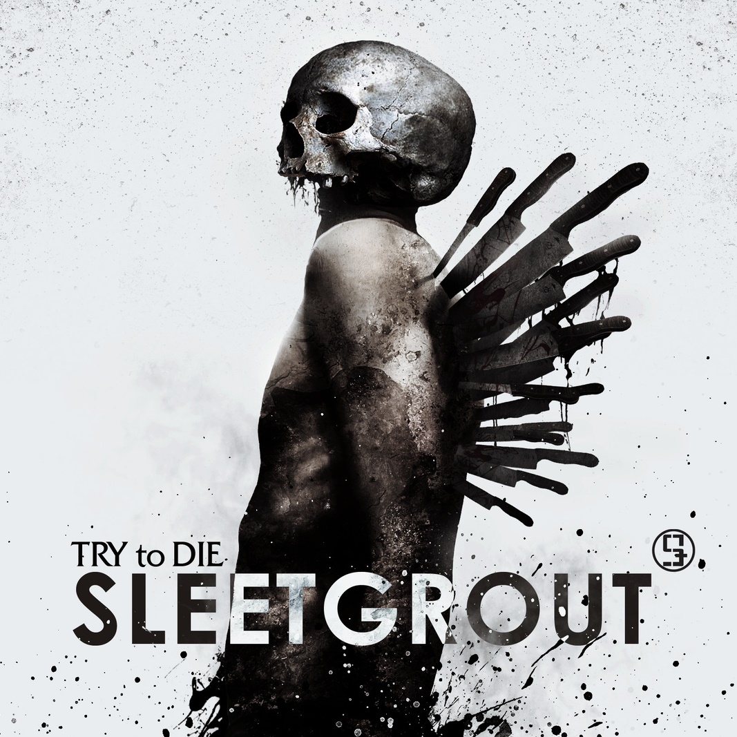 SLEETGROUT 'Try to Die''