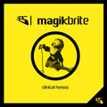 Shadowplay Release: MAGIK BRITE 'Clinical Heroes'